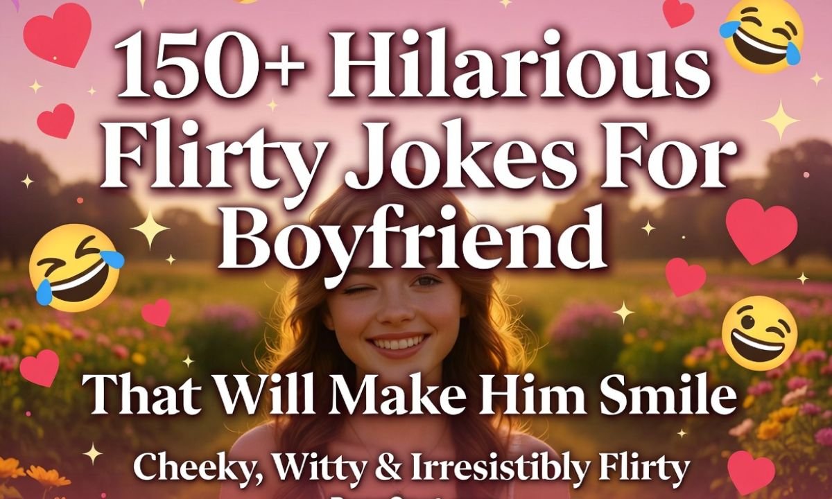 Florthy 150+ Hilarious Flirty Jokes For Boyfriend That Will Make Him Smile